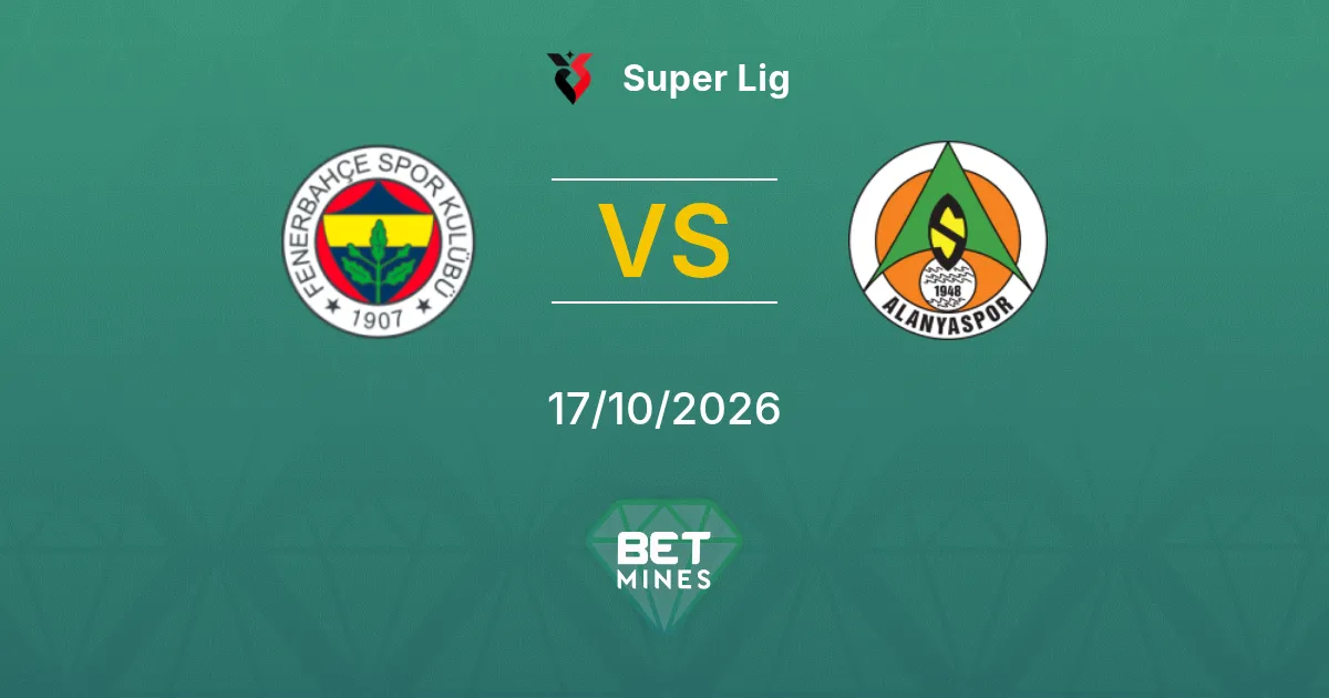 Fenerbahçe vs Alanyaspor Pronóstico: previa y análisis del partido | Süper Lig 17-10-2026