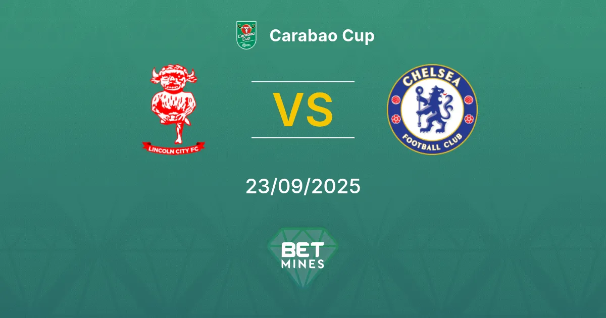 Lincoln City vs Chelsea Prediction: Match Preview and Analysis | Carabao Cup 23-09-2025